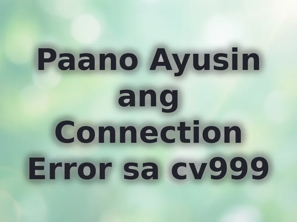 Paano Ayusin ang Connection Error sa cv999